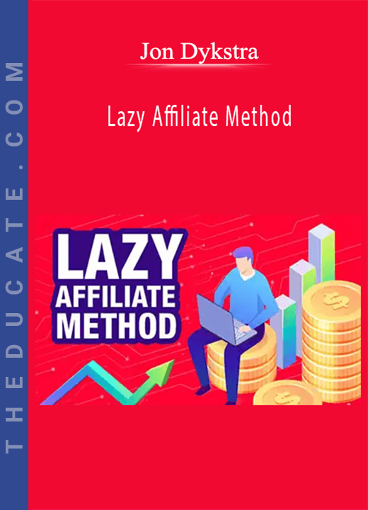 Jon Dykstra - Lazy Affiliate Method