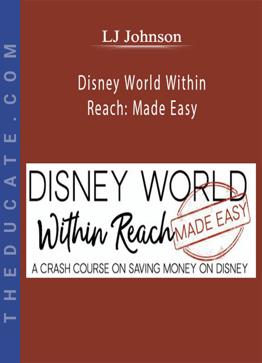 LJ Johnson - Disney World Within Reach: Made Easy