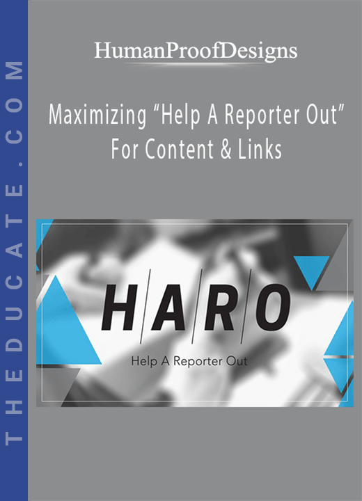HumanProofDesigns - Maximizing “Help A Reporter Out” For Content & Links