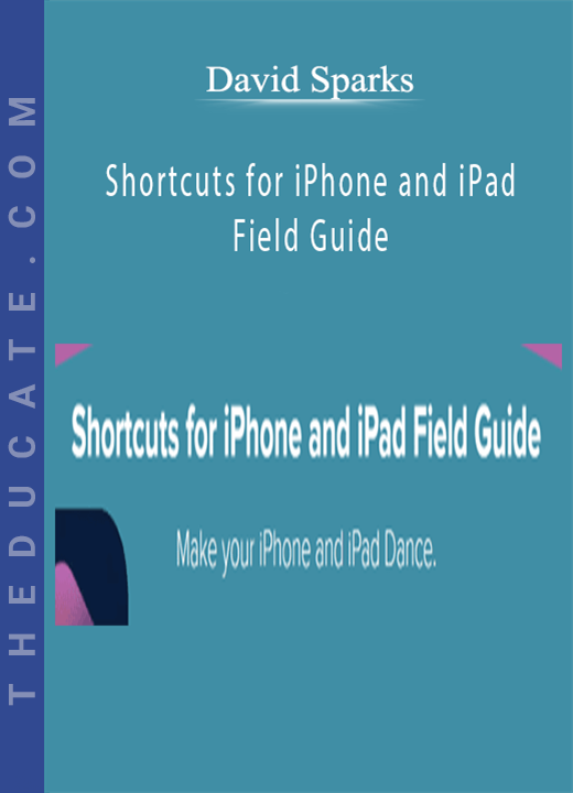 David Sparks - Shortcuts for iPhone and iPad Field Guide