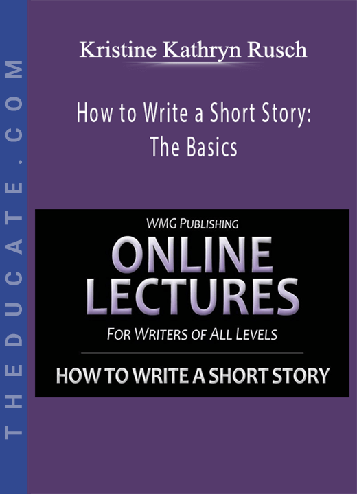 Kristine Kathryn Rusch - How to Write a Short Story: The Basics