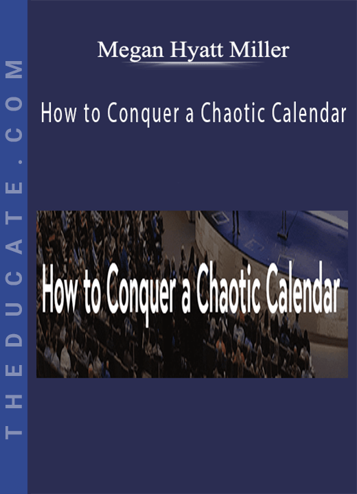 Megan Hyatt Miller - How to Conquer a Chaotic Calendar