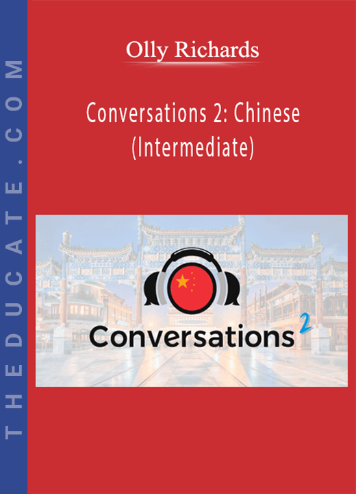 Olly Richards - Conversations 2: Chinese (Intermediate)