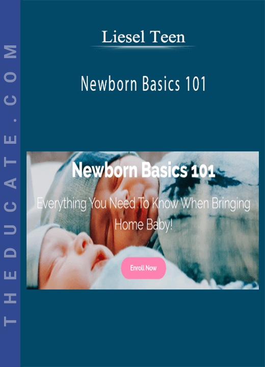 Liesel Teen - Newborn Basics 101