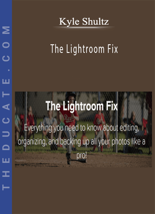Kyle Shultz - The Lightroom Fix