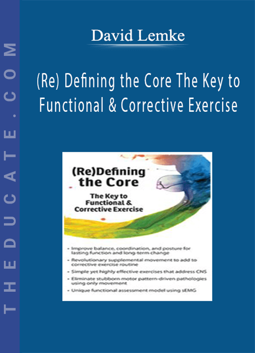 (Re) Defining the Core: The Key to Functional & Corrective Exercise - David Lemke