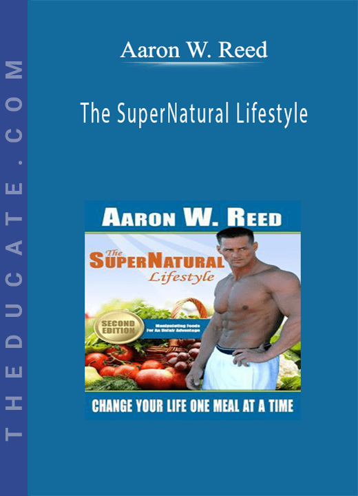 Aaron W. Reed - The SuperNatural Lifestyle