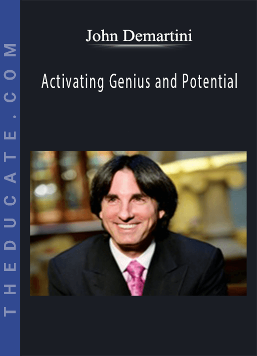 Activating Genius and Potential - John Demartini