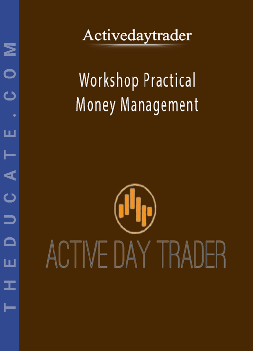Activedaytrader - Workshop: Practical Money Management