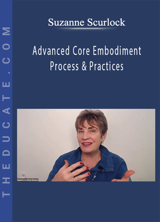 Advanced Core Embodiment Process & Practices - Suzanne Scurlock