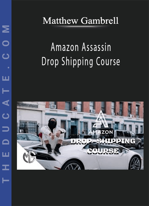 Amazon Assassin Drop Shipping Course - Matthew Gambrell