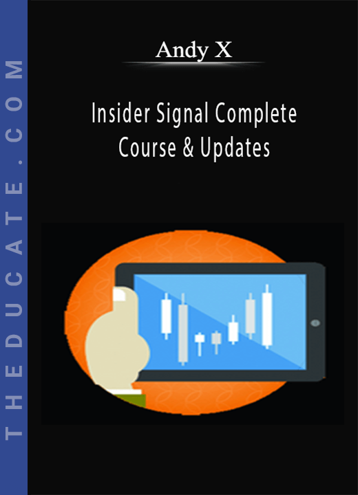 Andy X - Insider Signal Complete Course & Updates