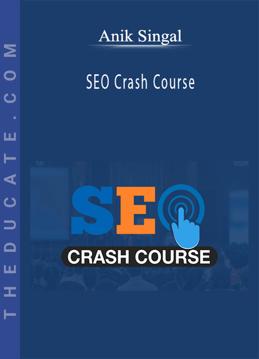 Anik Singal - SEO Crash Course