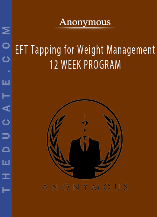 Anonymous - EFT Tapping for Weight Management 12 WEEK PROGRAM