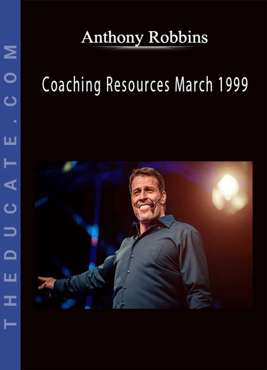 Anthony Robbins - Coaching Resources March 1999