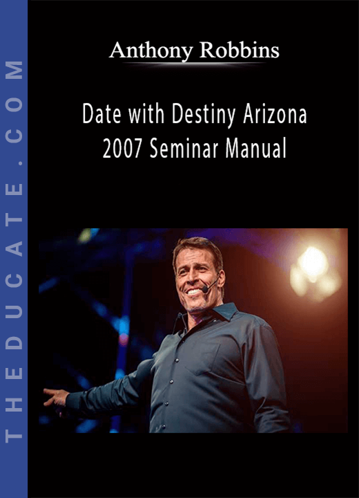 Anthony Robbins - Date with Destiny Arizona 2007 Seminar Manual
