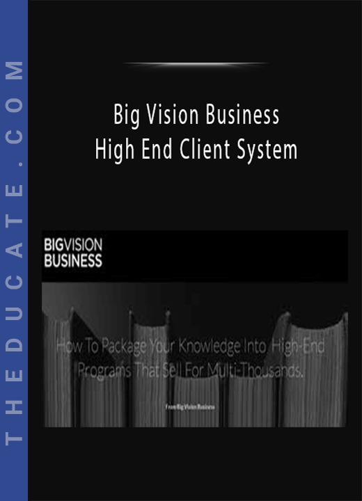 Big Vision Business - High End Client System