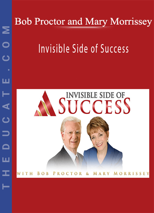 Bob Proctor and Mary Morrissey - Invisible Side of Success
