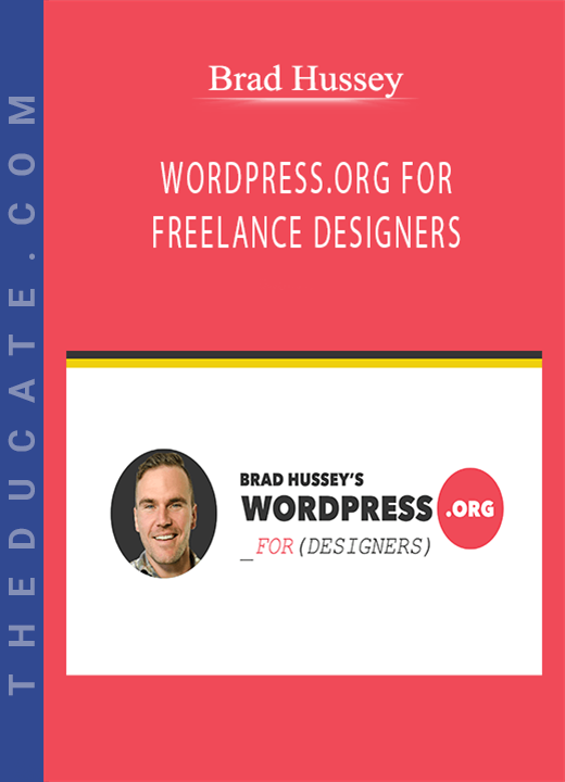 Brad Hussey - WORDPRESS.ORG FOR FREELANCE DESIGNERS