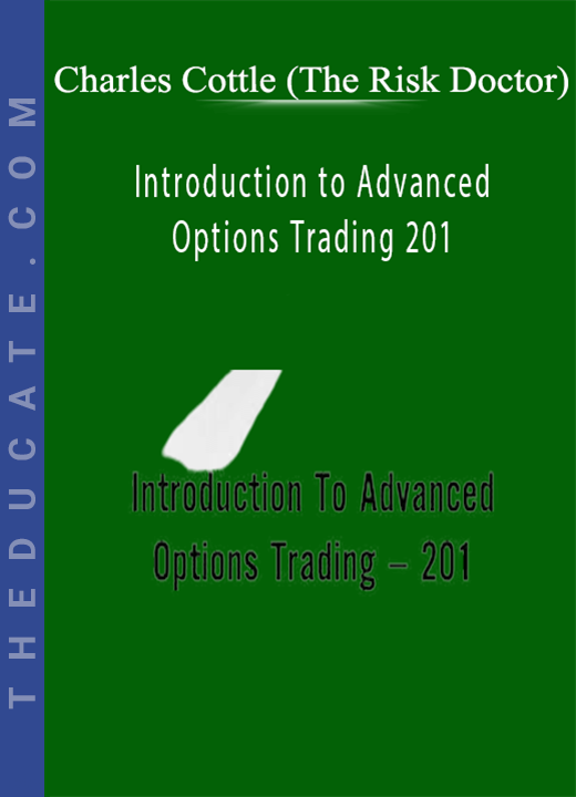 Charles Cottle (The Risk Doctor) - Introduction to Advanced Options Trading 201