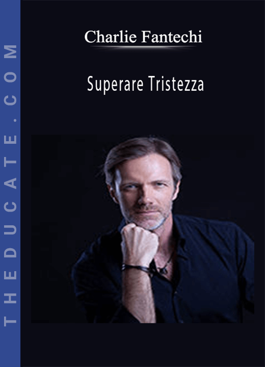 Charlie Fantechi - Superare Tristezza