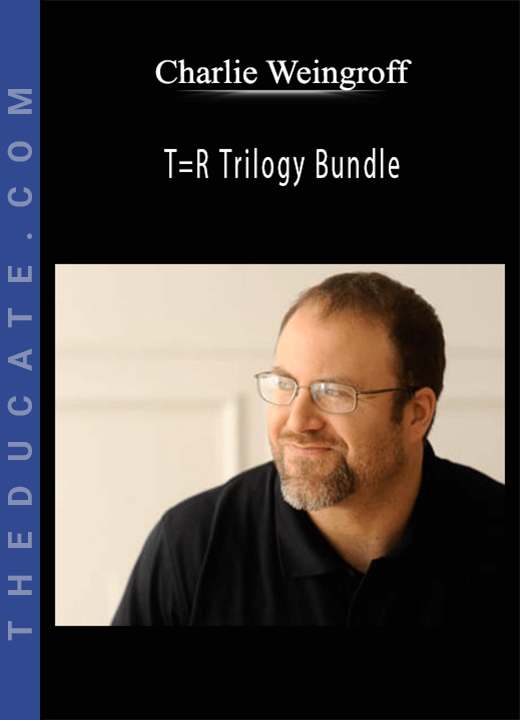 Charlie Weingroff - T=R Trilogy Bundle