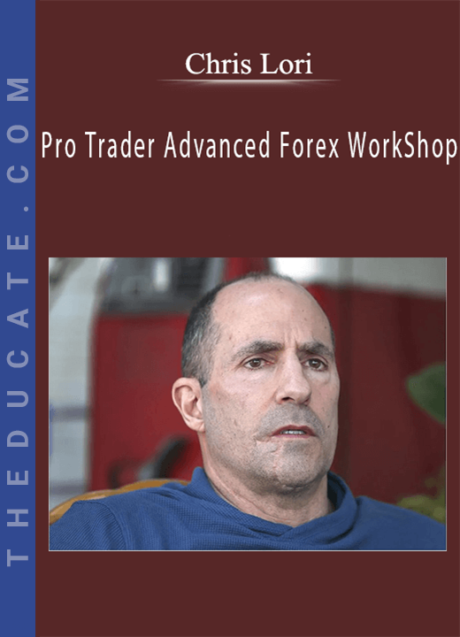 Chris Lori - Pro Trader Advanced Forex WorkShop