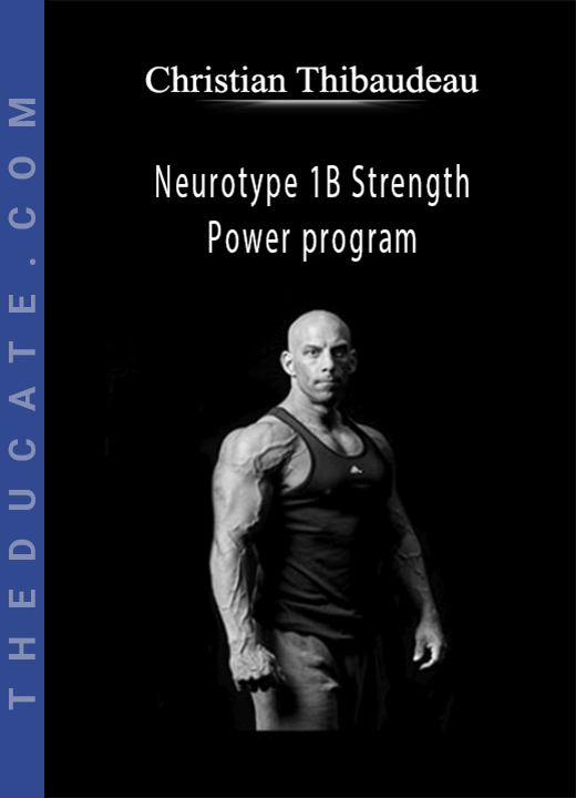 Christian Thibaudeau - Neurotype 1B Strength & Power program
