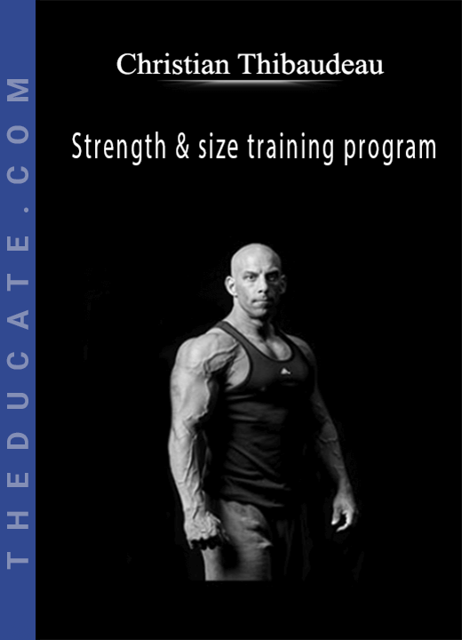 Christian Thibaudeau - Strength & size training program