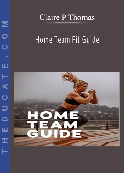 Claire P Thomas - Home Team Fit Guide