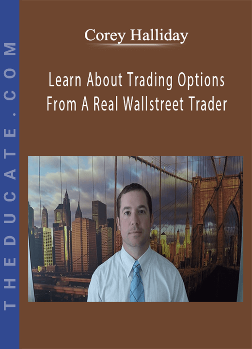 Corey Halliday - Learn About Trading Options From A Real Wallstreet Trader