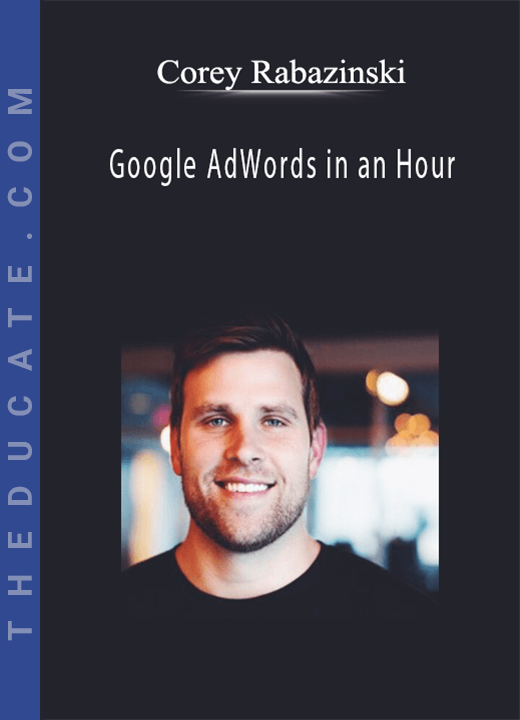 Corey Rabazinski - Google AdWords in an Hour