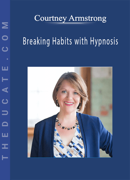 Courtney Armstrong - Breaking Habits with Hypnosis