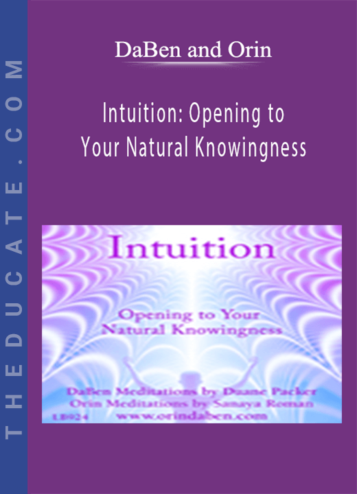 DaBen and Orin - Intuition: Opening to Your Natural Knowingness