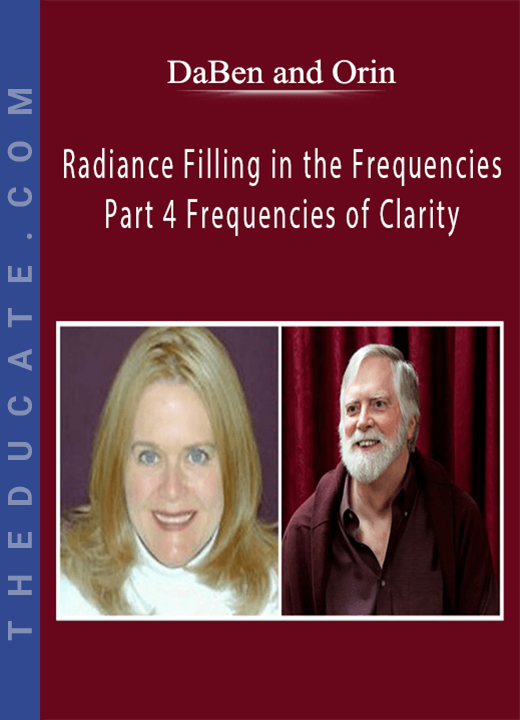 DaBen and Orin - Radiance Filling in the Frequencies: Part 4 Frequencies of Clarity