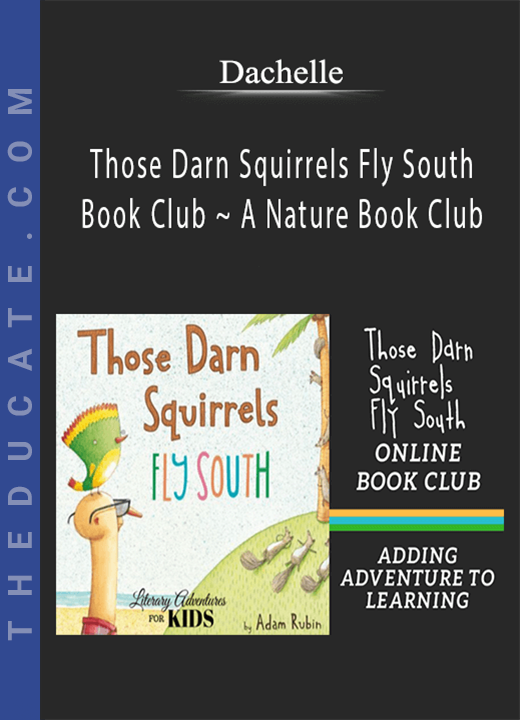 Dachelle - Those Darn Squirrels Fly South Book Club ~ A Nature Book Club