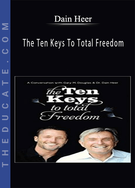 Dain Heer - The Ten Keys To Total Freedom