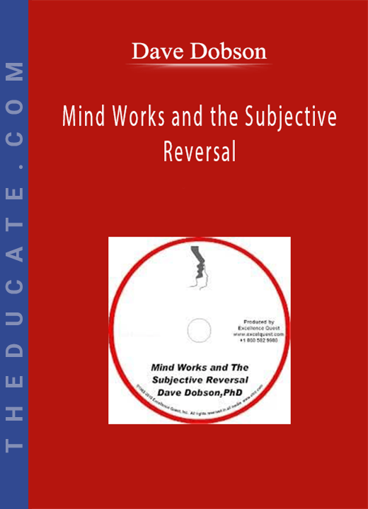 Dave Dobson - Mind Works and the Subjective Reversal