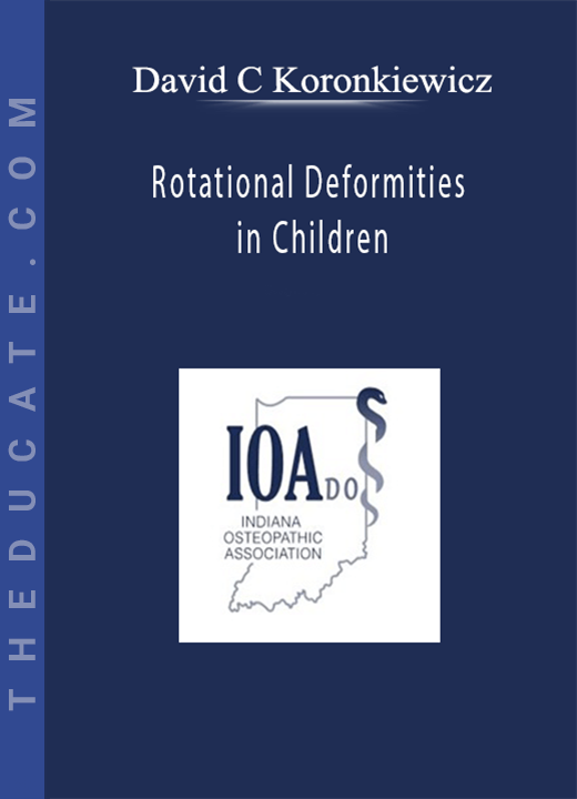David C Koronkiewicz - Rotational Deformities in Children