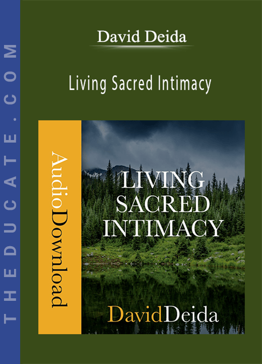 David Deida - Living Sacred Intimacy