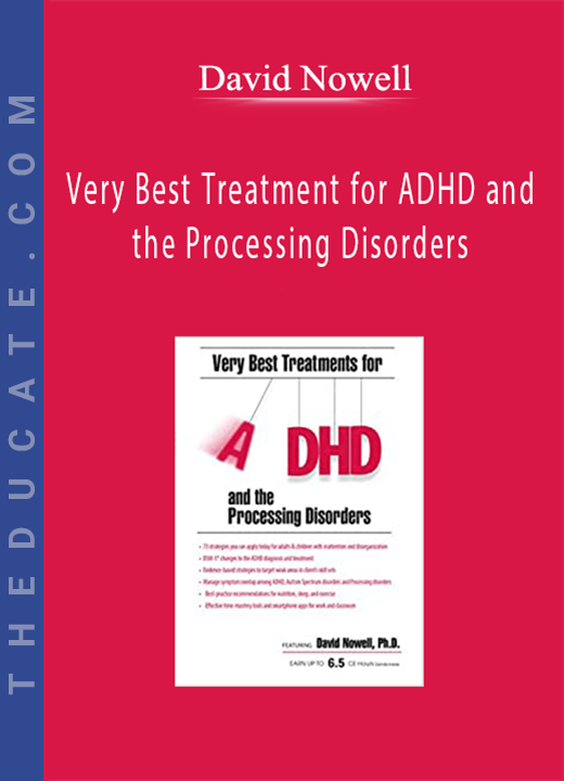 David Nowell - Very Best Treatment for ADHD and the Processing Disorders: Immediate EvU
