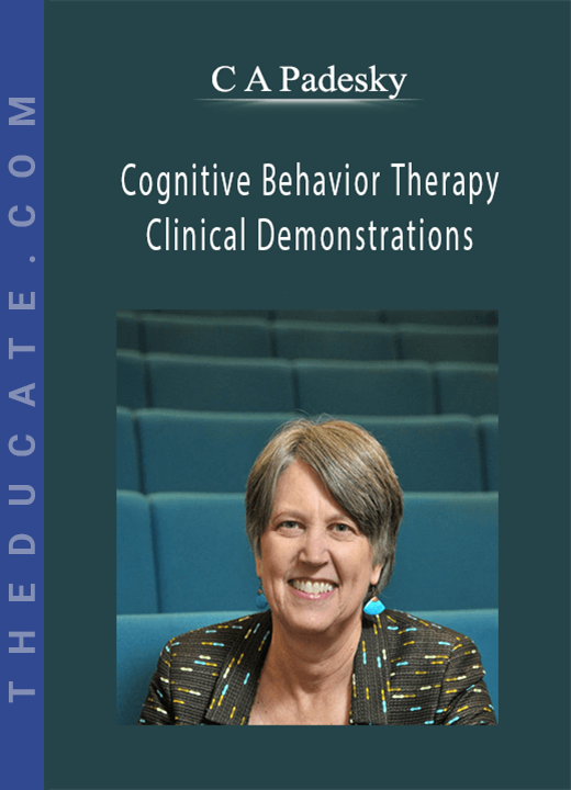 C A Padesky - Cognitive Behavior Therapy Clinical Demonstrations