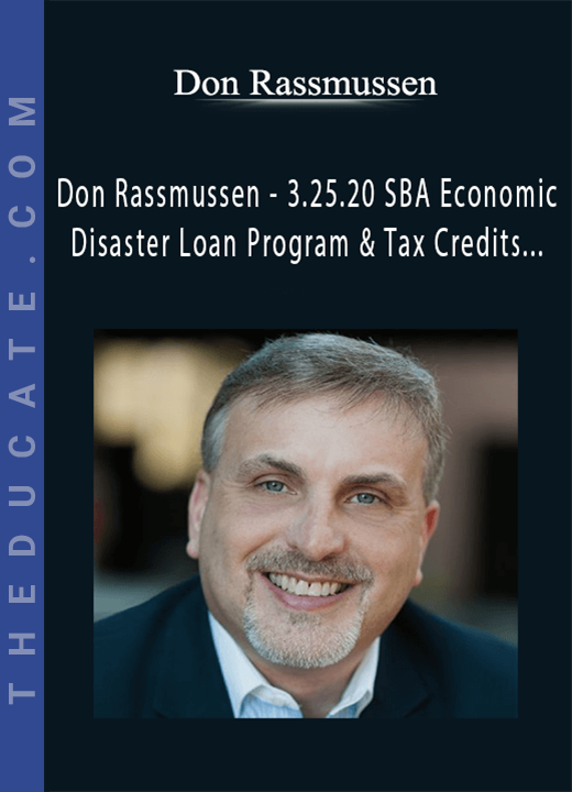 Don Rassmussen - 3.25.20 SBA Economic Disaster Loan Program & Tax Credits - What Chiropractors Need to Know