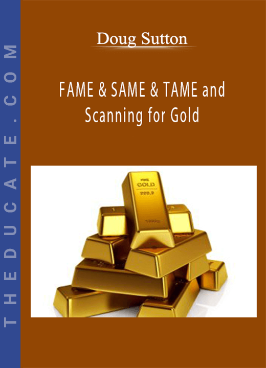 Doug Sutton - FAME & SAME & TAME and Scanning for Gold