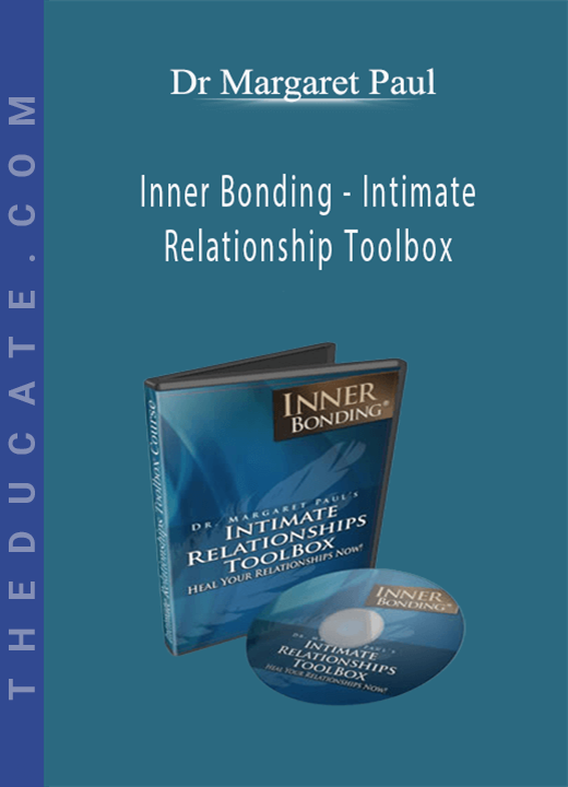 Dr Margaret Paul - Inner Bonding - Intimate Relationship Toolbox