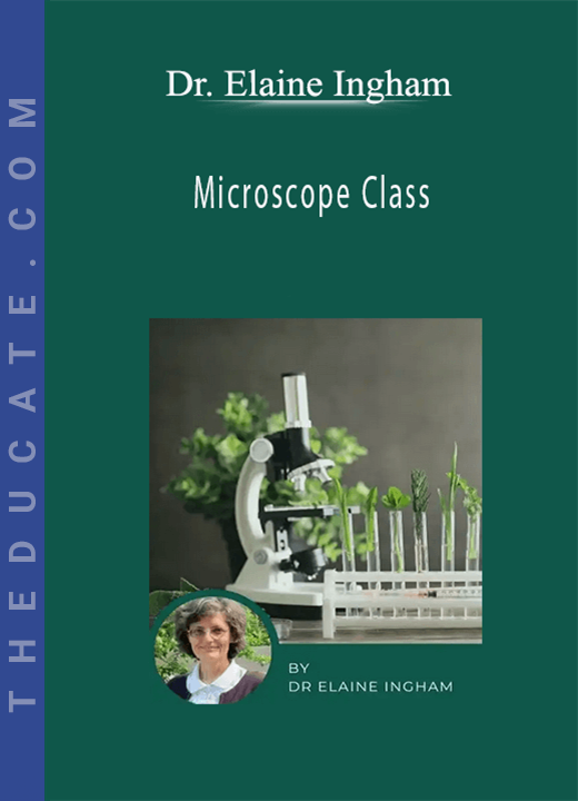 Dr. Elaine Ingham - Microscope Class