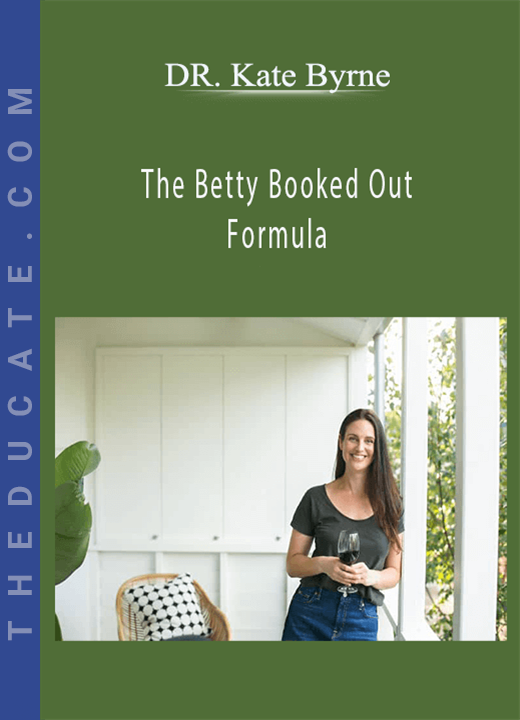 DR. Kate Byrne - The Betty Booked Out Formula
