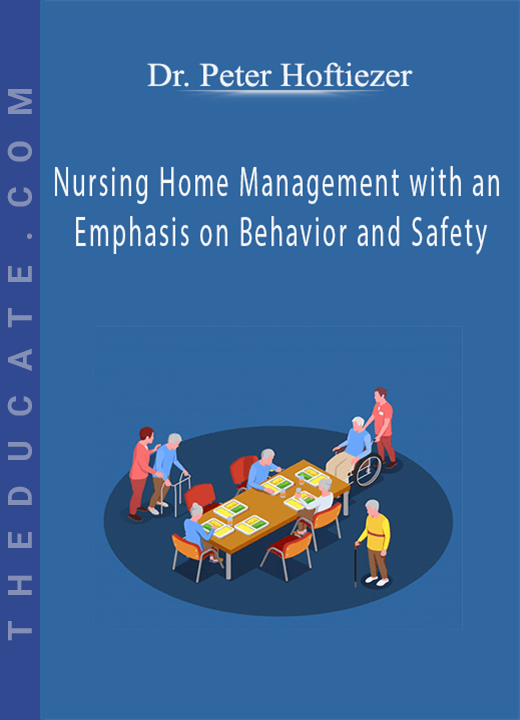 Dr. Peter Hoftiezer - Nursing Home Management with an Emphasis on Behavior and Safety