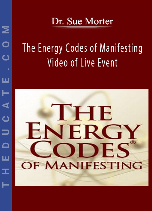 Dr. Sue Morter - The Energy Codes of Manifesting - Video of Live Event