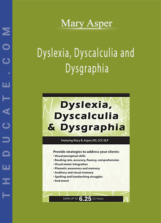 Dyslexia, Dyscalculia and Dysgraphia - Mary Asper